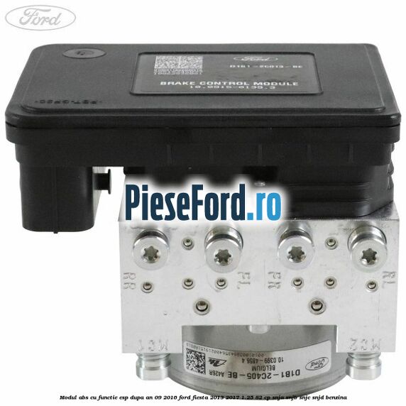 Modul ABS cu functie ESP dupa an 09/2016 Ford Fiesta 2013-2017 1.25 82 cp SNJA, SNJB, SNJC, SNJD benzina