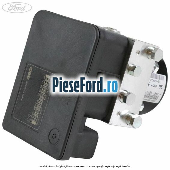 Modul ABS cu IVD Ford Fiesta 2008-2012 1.25 82 cp SNJA, SNJB, SNJC, SNJD benzina