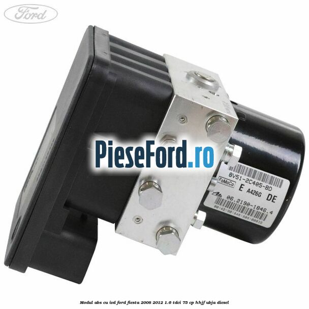 Modul ABS cu IVD Ford Fiesta 2008-2012 1.6 TDCi 75 cp HHJF, UBJA diesel