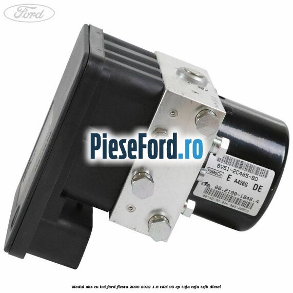 Modul ABS cu IVD Ford Fiesta 2008-2012 1.6 TDCi 95 cp Modul ABS cu IVD Ford Fiesta 2008-2012 1.6 TDCi 95 cp T3JA, TZJA, TZJB diesel