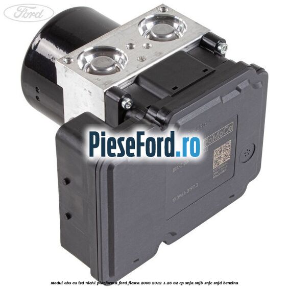 Modul abs cu IVD Niehl platforma Ford Fiesta 2008-2012 1.25 82 cp SNJA, SNJB, SNJC, SNJD benzina
