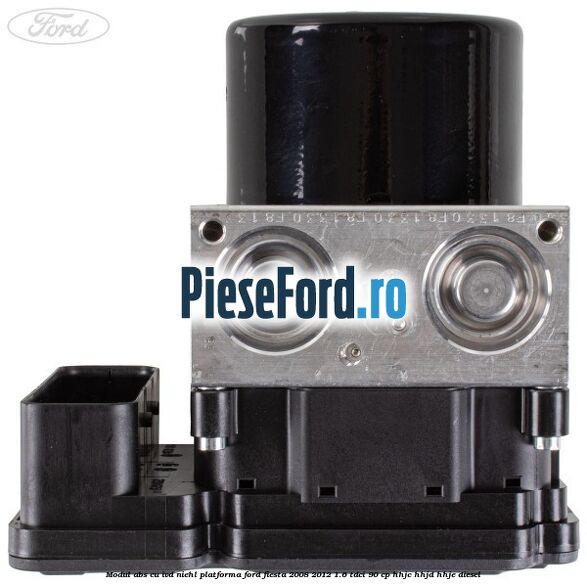 Modul abs cu IVD Niehl platforma Ford Fiesta 2008-2012 1.6 TDCi 90 cp HHJC, HHJD, HHJE diesel