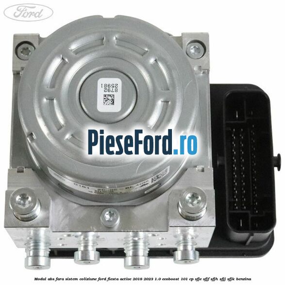 Modul ABS fara sistem coliziune Ford Fiesta Active 2018-2023 1.0 EcoBoost 101 cp SFJE, SFJF, SFJH, SFJJ, SFJK benzina