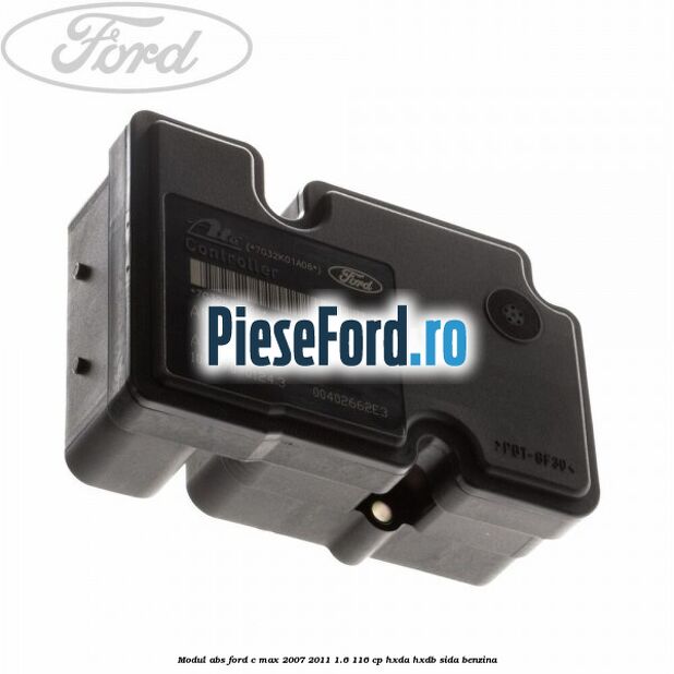 Modul ABS Ford C-Max 2007-2011 1.6 116 cp HXDA, HXDB, SIDA benzina