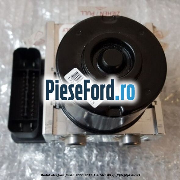 Modul ABS Ford Fiesta 2008-2012 1.4 TDCi 68 cp Modul ABS Ford Fiesta 2008-2012 1.4 TDCi 68 cp F6JB, F6JD diesel