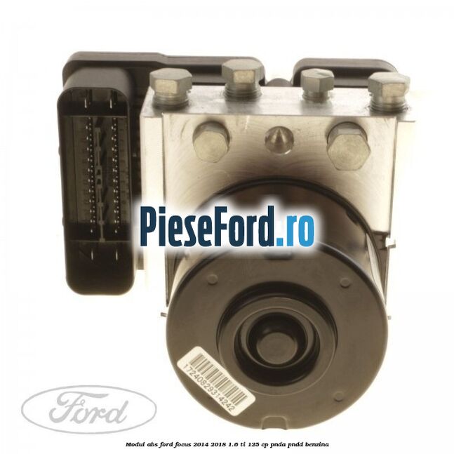 Modul ABS Ford Focus 2014-2018 1.6 Ti 125 cp PNDA, PNDD benzina