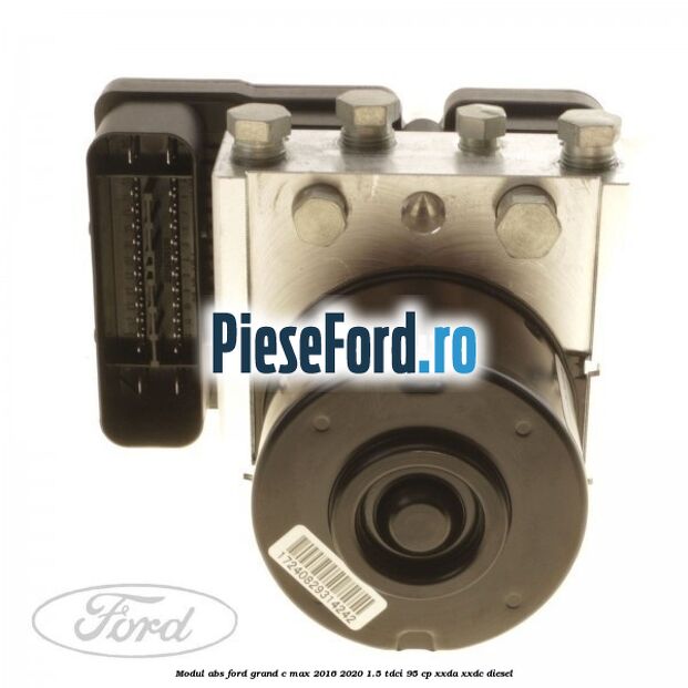 Modul ABS Ford Grand C-Max 2016-2020 1.5 TDCi 95 cp XXDA, XXDC diesel