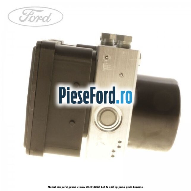 Modul ABS Ford Grand C-Max 2016-2020 1.6 Ti 125 cp PNDA, PNDD benzina