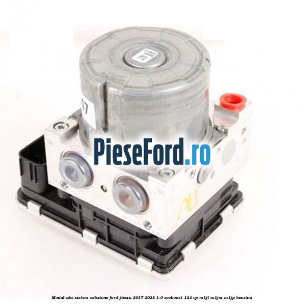 Modul ABS sistem coliziune Ford Fiesta 2017-2023 1.0 EcoBoost 124 cp M1JL, M1JM, M1JP benzina