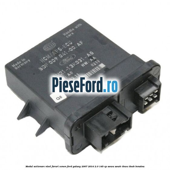 Modul actionare nivel faruri xenon Ford Galaxy 2007-2014 2.0 145 cp AOWA, AOWB, TBWA, TBWB benzina