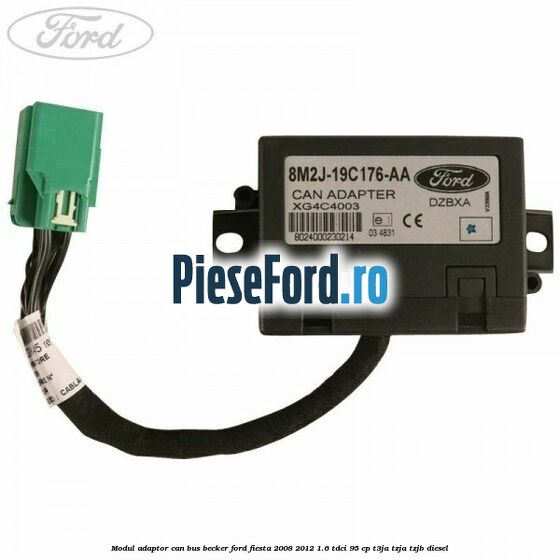 Modul adaptor can bus becker Ford Fiesta 2008-2012 1.6 TDCi 95 cp Modul adaptor can bus becker Ford Fiesta 2008-2012 1.6 TDCi 95 cp T3JA, TZJA, TZJB diesel