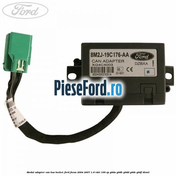 Modul adaptor can bus becker Ford Focus 2004-2007 1.6 TDCi 109 cp G8DA, G8DB, G8DD, G8DE, G8DF diesel