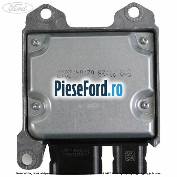 Modul airbag 3 usi echipare airbag cortina si genunchi Ford Fiesta 2013-2017 1.4 97 cp RTJA, RTJB, SPJA, SPJC, SPJE benzina