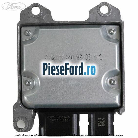Modul airbag 3 usi echipare airbag cortina si genunchi Ford Fiesta 2013-2017 1.6 Ti 105 cp IQJA, IQJC, IQJE benzina