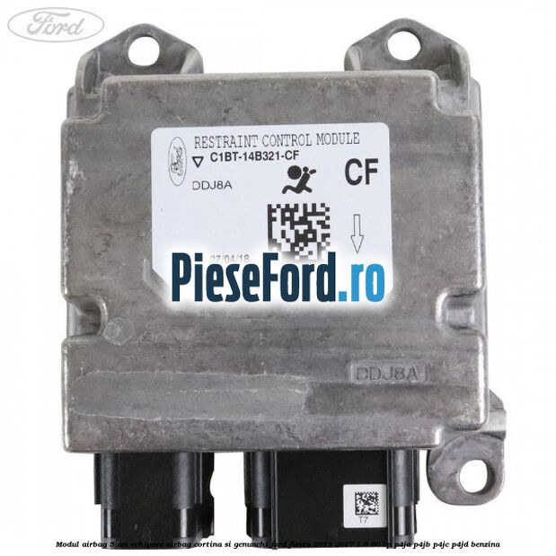 Modul airbag 5 usi echipare airbag cortina si genunchi Ford Fiesta 2013-2017 1.0 80 cp Modul airbag 5 usi echipare airbag cortina si genunchi Ford Fiesta 2013-2017 1.0 80 cp P4JA, P4JB, P4JC, P4JD benzina