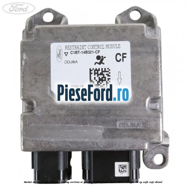 Modul airbag 5 usi echipare airbag cortina si genunchi Ford Fiesta 2013-2017 1.5 TDCi 95 cp Modul airbag 5 usi echipare airbag cortina si genunchi Ford Fiesta 2013-2017 1.5 TDCi 95 cp XVJB, XVJC diesel