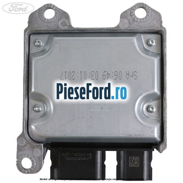 Modul airbag 5 usi Ford Fiesta 2013-2017 1.0 65 cp XMJA, XMJB, XMJC, XMJD benzina