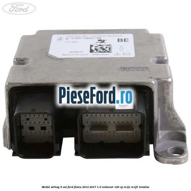 Modul airbag 5 usi Ford Fiesta 2013-2017 1.0 EcoBoost 125 cp M1JE, M1JH benzina