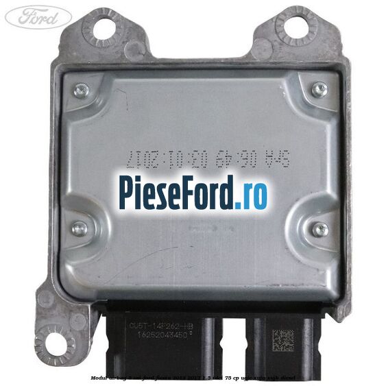 Modul airbag 5 usi Ford Fiesta 2013-2017 1.5 TDCi 75 cp Modul airbag 5 usi Ford Fiesta 2013-2017 1.5 TDCi 75 cp UGJC, XUJA, XUJB diesel