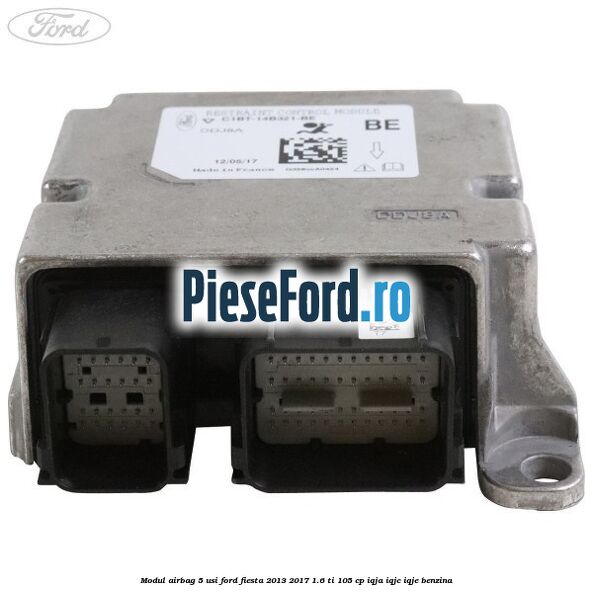 Modul airbag 5 usi Ford Fiesta 2013-2017 1.6 Ti 105 cp IQJA, IQJC, IQJE benzina