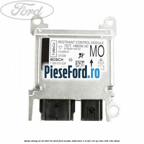 Modul airbag an 02/2007-03/2010 Ford Mondeo 2008-2014 1.6 TDCi 115 cp T1BA, T1BB, T1BC diesel
