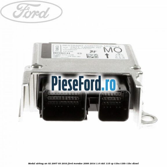 Modul airbag an 02/2007-03/2010 Ford Mondeo 2008-2014 1.6 TDCi 115 cp T1BA, T1BB, T1BC diesel