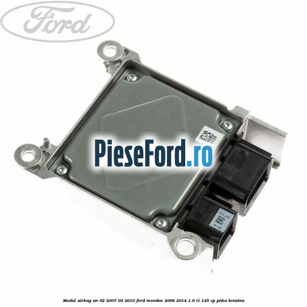 Modul airbag an 02/2007-03/2010 Ford Mondeo 2008-2014 1.6 Ti 125 cp Modul airbag an 02/2007-03/2010 Ford Mondeo 2008-2014 1.6 Ti 125 cp PNBA benzina