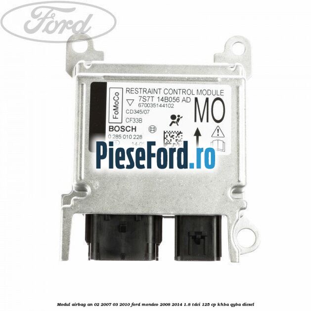 Modul airbag an 02/2007-03/2010 Ford Mondeo 2008-2014 1.8 TDCi 125 cp KHBA, QYBA diesel