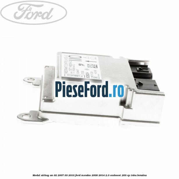 Modul airbag an 02/2007-03/2010 Ford Mondeo 2008-2014 2.0 EcoBoost 203 cp TNBA benzina