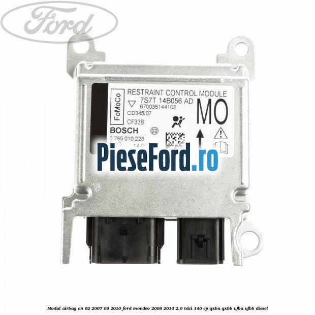 Modul airbag an 02/2007-03/2010 Ford Mondeo 2008-2014 2.0 TDCi 140 cp QXBA, QXBB, UFBA, UFBB diesel