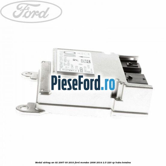 Modul airbag an 02/2007-03/2010 Ford Mondeo 2008-2014 2.5 220 cp HUBA benzina