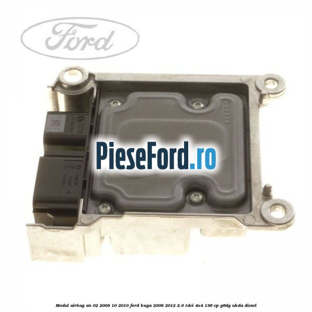 Modul airbag an 02/2008-10/2010 Ford Kuga 2008-2012 2.0 TDCi 4x4 136 cp G6DG, UKDA diesel