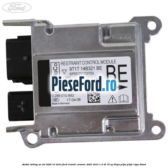 Modul airbag an 04/2009-10/2010 Ford Transit Connect 2002-2014 1.8 Di 75 cp BHPA, P7PA, P7PB, R2PA diesel