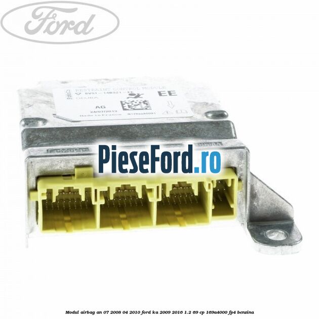 Modul airbag an 07/2008-04/2010 Ford Ka 2009-2016 1.2 69 cp 169A4000, FP4 benzina