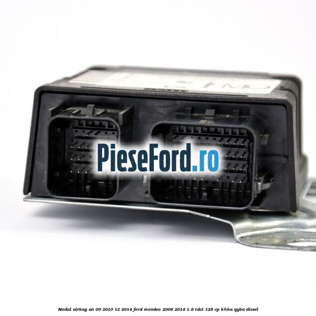 Modul airbag an 09/2010-12/2014 Ford Mondeo 2008-2014 1.8 TDCi 125 cp KHBA, QYBA diesel