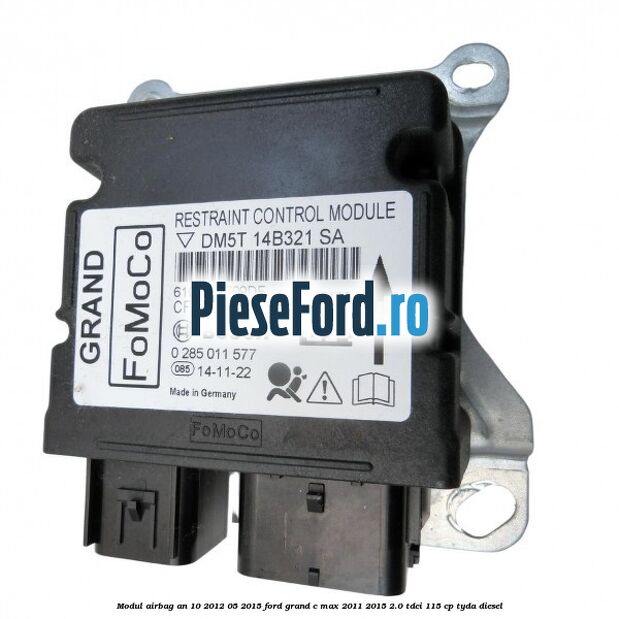 Modul airbag an 10/2012-05/2015 Ford Grand C-Max 2011-2015 2.0 TDCi 115 cp TYDA diesel