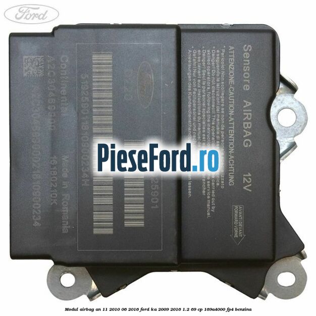 Modul airbag an 11/2010-06/2016 Ford Ka 2009-2016 1.2 69 cp 169A4000, FP4 benzina