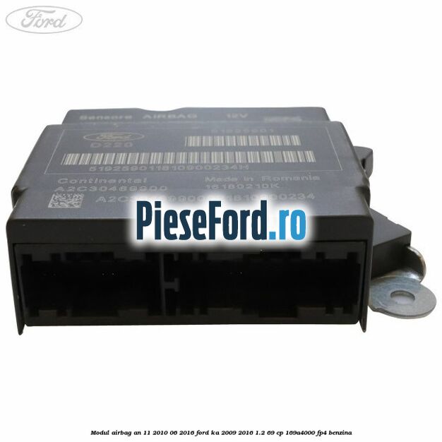 Modul airbag an 11/2010-06/2016 Ford Ka 2009-2016 1.2 69 cp 169A4000, FP4 benzina