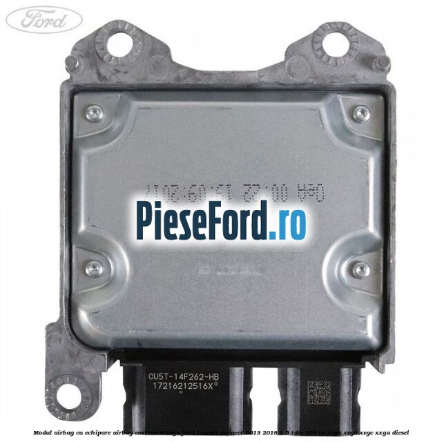 Modul airbag cu echipare airbag cortina stanga Ford Transit Connect 2013-2018 1.5 TDCi 100 cp XVGA, XVGB, XVGC, XXGA diesel