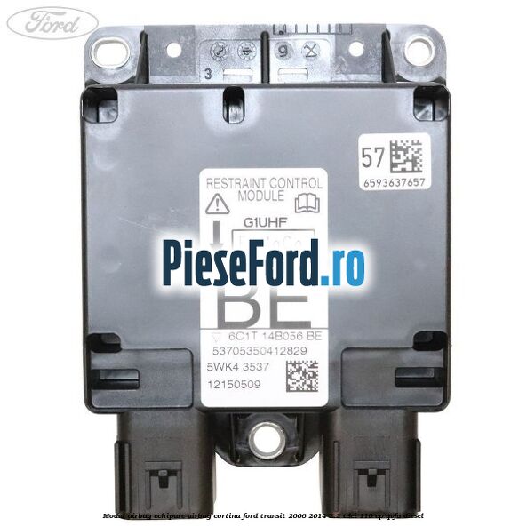 Modul airbag echipare airbag cortina Ford Transit 2006-2014 2.2 TDCi 110 cp QVFA diesel