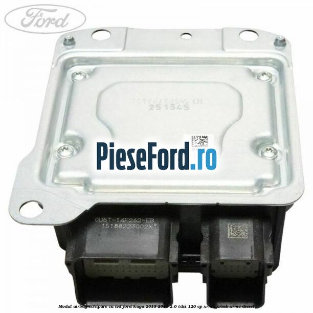 Modul airbag echipare cu IVD Ford Kuga 2013-2016 2.0 TDCi 120 cp XRMA, XRMB, XRMC diesel