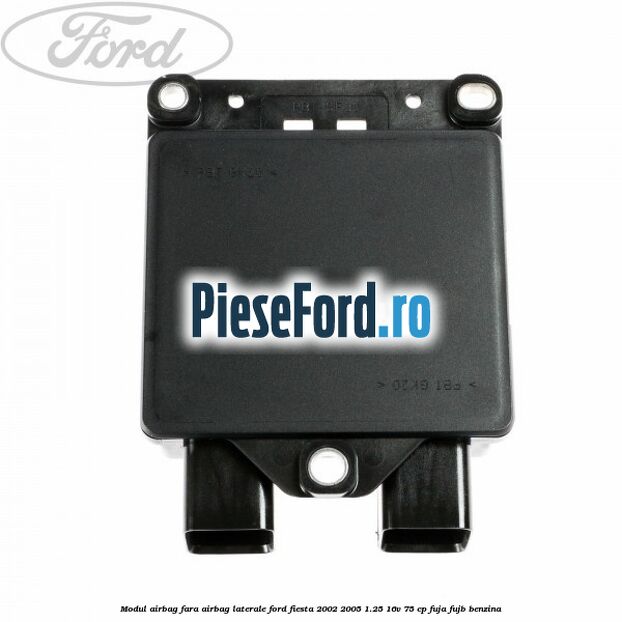 Modul airbag fara airbag laterale Ford Fiesta 2002-2005 1.25 16V 75 cp FUJA, FUJB benzina