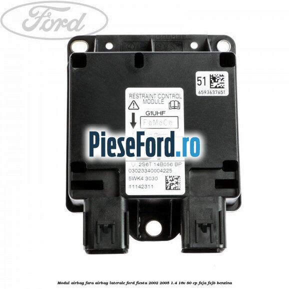 Modul airbag fara airbag laterale Ford Fiesta 2002-2005 1.4 16V 80 cp Modul airbag fara airbag laterale Ford Fiesta 2002-2005 1.4 16V 80 cp FXJA, FXJB benzina
