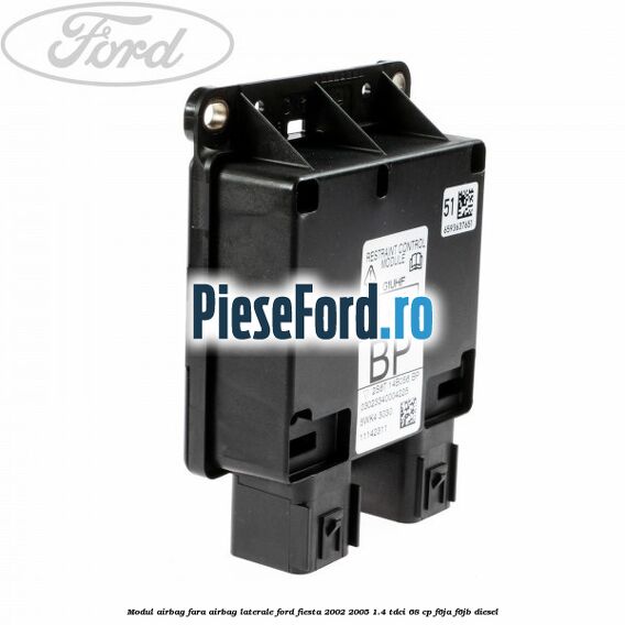 Modul airbag fara airbag laterale Ford Fiesta 2002-2005 1.4 TDCi 68 cp Modul airbag fara airbag laterale Ford Fiesta 2002-2005 1.4 TDCi 68 cp F6JA, F6JB diesel