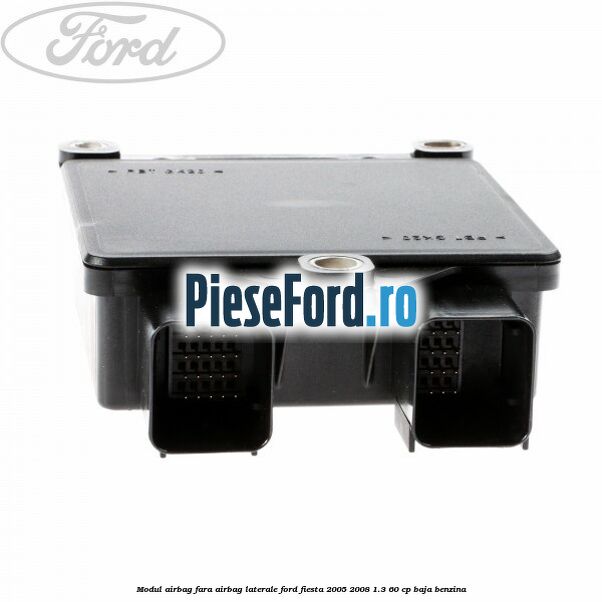 Modul airbag fara airbag laterale Ford Fiesta 2005-2008 1.3 60 cp BAJA benzina