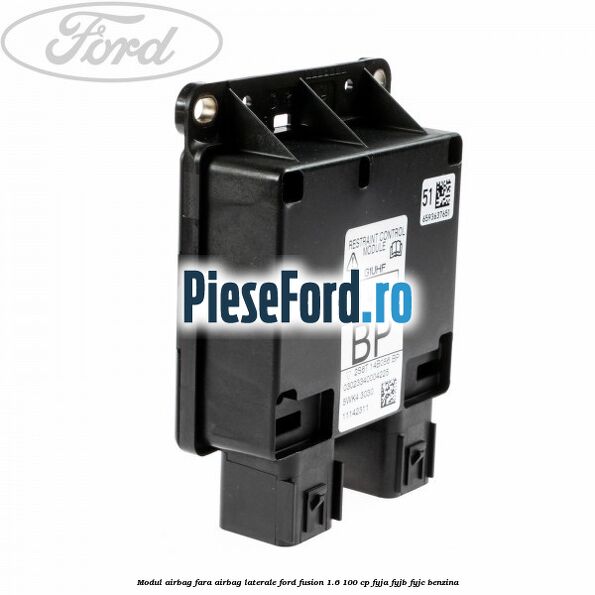 Modul airbag fara airbag laterale Ford Fusion 1.6 100 cp FYJA, FYJB, FYJC benzina