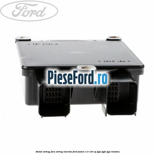 Modul airbag fara airbag laterale Ford Fusion 1.6 100 cp FYJA, FYJB, FYJC benzina