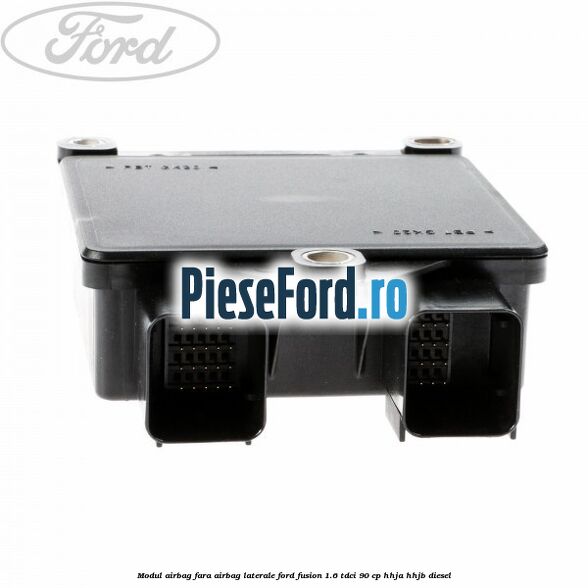 Modul airbag fara airbag laterale Ford Fusion 1.6 TDCi 90 cp Modul airbag fara airbag laterale Ford Fusion 1.6 TDCi 90 cp HHJA, HHJB diesel