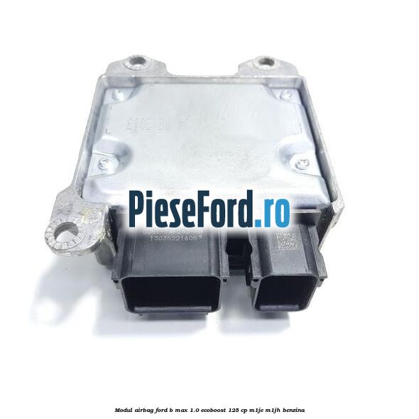 Modul airbag Ford B-Max 1.0 EcoBoost 125 cp M1JE, M1JH benzina