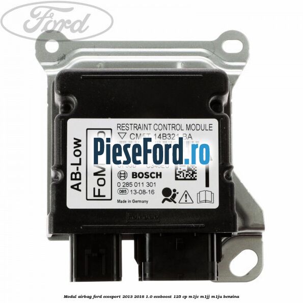 Modul airbag Ford EcoSport 2013-2018 1.0 EcoBoost 125 cp M1JC, M1JJ, M1JU benzina